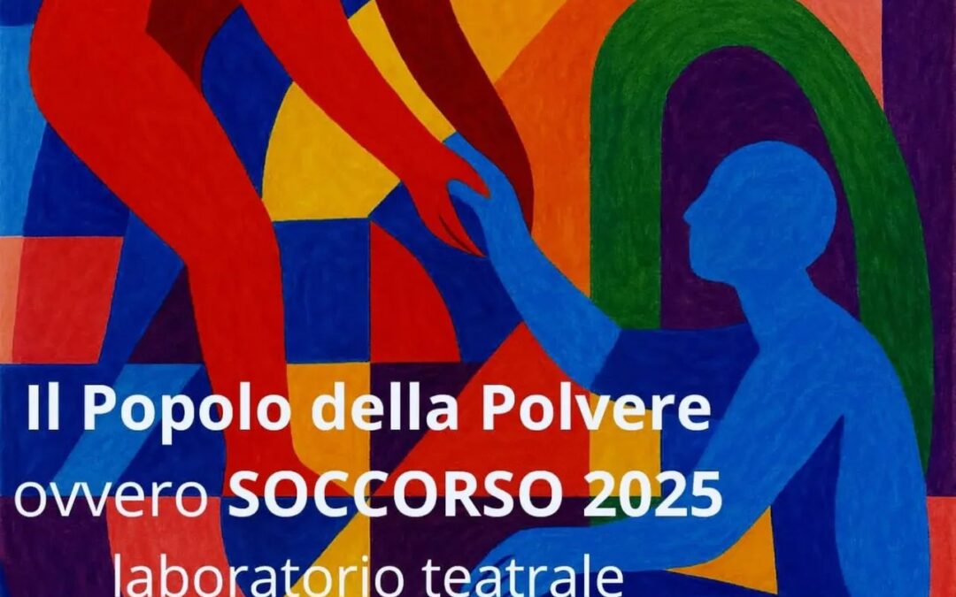 Il Popolo della Polvere – SOCCORSO – laboratorio teatrale intensivo